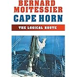 Cape Horn: The Logical Route: 14,216 Miles Without a Port of Call