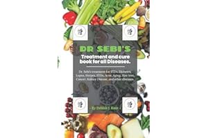 Dr. Sebi's Treatment and cure book for all Diseases.: Dr. Sebi's treatment for STDs, Diabetes, Lupus, Herpes, Acne, Aging, Hair loss, Cancer, Kidney Disease, and other diseases.