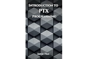 Introduction to PTX Programming: With Full Parallel Thread Execution Assembly Code Samples (Mastering Machine Learning)