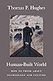 Human-Built World: How to Think about Technology and Culture (science.culture)
