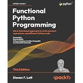 Functional Python Programming: Use a functional approach to write succinct, expressive, and efficient Python code, 3rd Edition