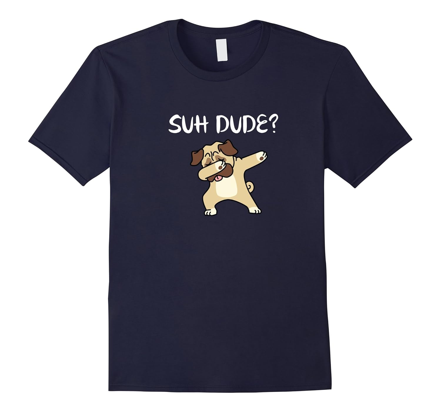 Suh Dude Tshirt With Dabbing Pug Dog-ANZ