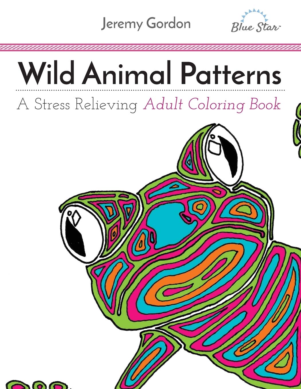 Download Amazon Com Wild Animal Patterns A Stress Relieving Adult Coloring Book 9781941325346 Gordon Jeremy Blue Star Coloring Books