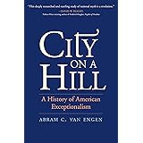 City on a Hill: A History of American Exceptionalism