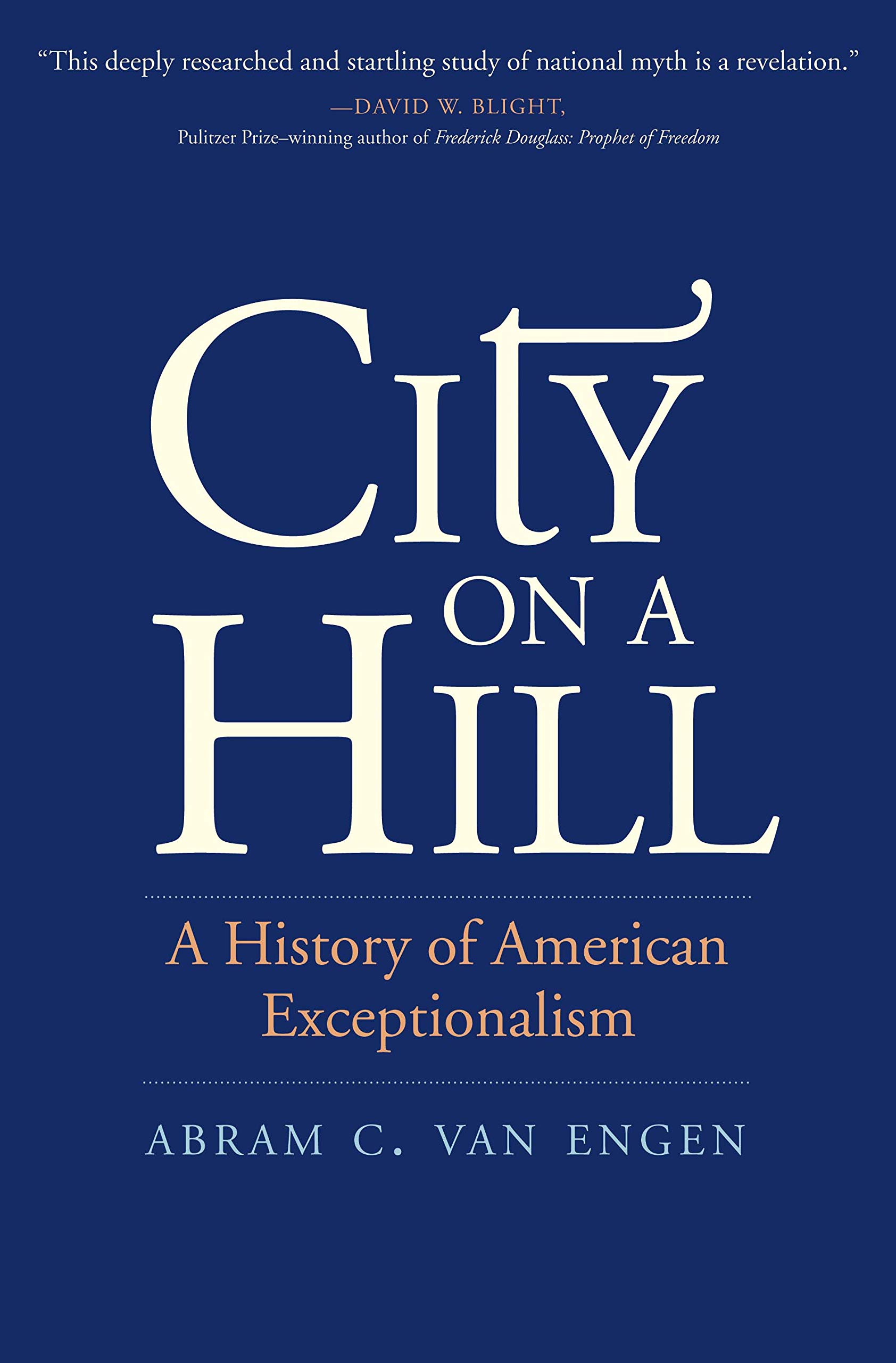 City On A Hill A History Of American Exceptionalism Van Engen