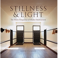 Stillness and Light: The Silent Eloquence of Shaker Architecture book cover Stillness and Light: The Silent Eloquence of Shaker Architecture book cover