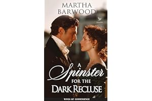 A Spinster for the Dark Recluse: A Historical Romance Novel (Wives of Convenience Book 4)
