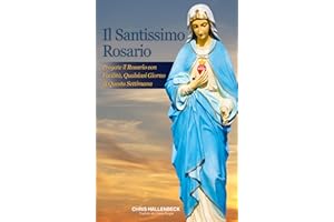 Il Santissimo Rosario: Pregate il Rosario con Facilità, Qualsiasi Giorno di Questa Settimana (Italian Edition)