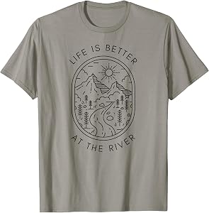 Life is Better At The River Minimalist Outdoor Nature Travel T-Shirt