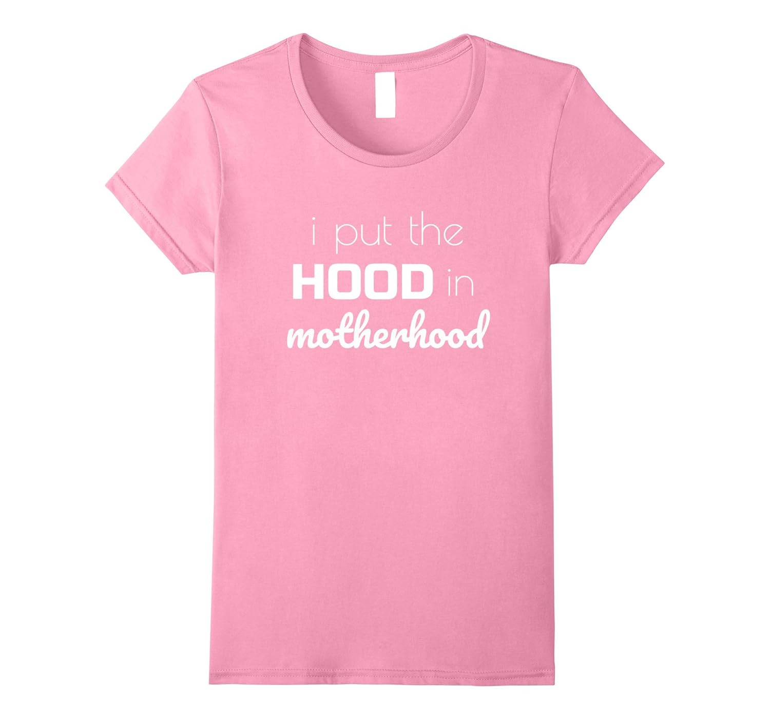 Womens I Put The Hood In Motherhood Gift Ideas for Mom T-Shirt-ANZ