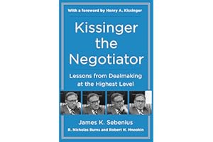 Kissinger the Negotiator: Lessons from Dealmaking at the Highest Level