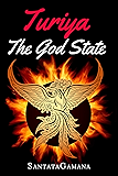 Turiya - The God State: Beyond Kundalini, Kriya Yoga & all Spirituality (Real Yoga Book 5)