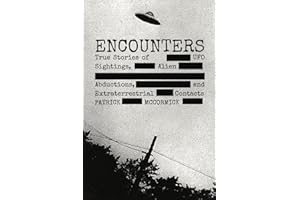 Encounters: True Stories of UFO Sightings, Alien Abductions, and Extraterrestrial Contacts