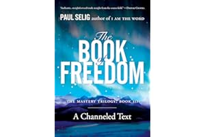 The Book of Freedom (Mastery Trilogy/Paul Selig Series)
