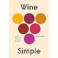 Wine Simple: A Totally Approachable Guide from a World-Class Sommelier