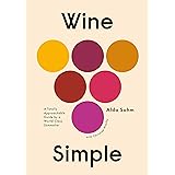 Wine Simple: A Totally Approachable Guide from a World-Class Sommelier