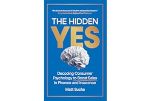 The Hidden YES: Decoding Consumer Psychology to Boost Sales in Finance and Insurance