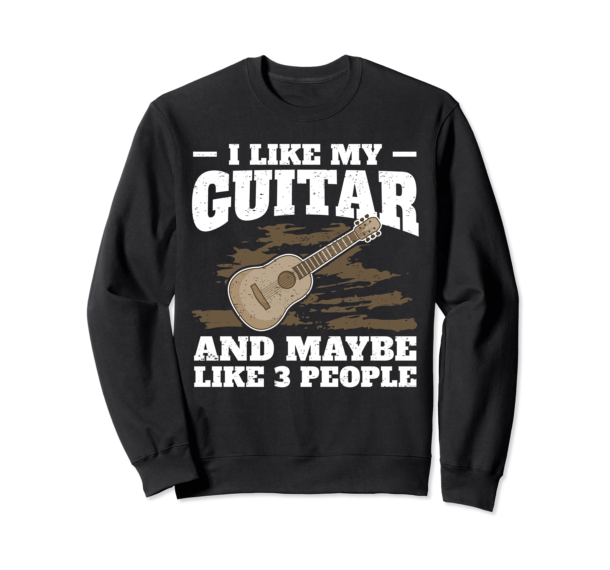I Like My Guitar Guitarist Guitar Player Saying Sweatshirt