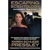 Escaping Scientology: An Insider's True Story: My Journey with the Cult of Celebrity Spirituality, Greed & Power