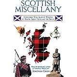 Scottish Miscellany: Everything You Always Wanted to Know About Scotland the Brave