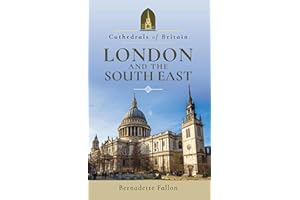 Cathedrals of Britain: London and the South East