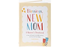 Blessings, New Mom: A Women's Devotional: A Year of Prayers and Affirmations for You and Your Baby