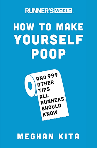 Download Runner's World How to Make Yourself Poop: And 999 Other Tips All Runners Should Know (English Edition) PDF