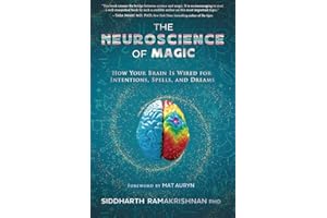 The Neuroscience of Magic: How Your Brain Is Wired for Intentions, Spells, and Dreams