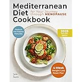 Mediterranean Diet Cookbook for Your Journey Through Menopause: The Complete Hormone Balance Plan to Lose Weight, Reduce Hot Flashes, and Feel Amazing ... Plan, Shopping Lists, and Lifestyle Tips