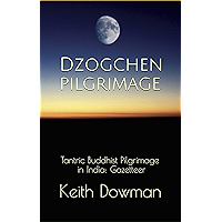Dzogchen Pilgrimage: Tantric Buddhist Pilgrimage in India: Gazetteer (Dzogchen Teaching Series Book 7) book cover Dzogchen Pilgrimage: Tantric Buddhist Pilgrimage in India: Gazetteer (Dzogchen Teaching Series Book 7) book cover
