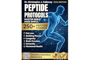 The Peptide Protocols Master Bible: Evidence-Based Guide Made Simple to Next-Generation Peptides & Combos | Usage, Dosing & C