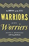 Warriors and Worriers: The Survival of the Sexes