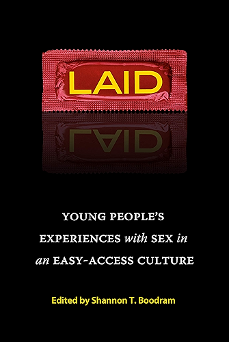 Download Laid: Young People's Experiences with Sex in an Easy-Access Culture (English Edition) PDF