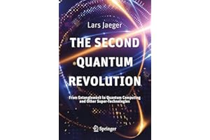 The Second Quantum Revolution: From Entanglement to Quantum Computing and Other Super-Technologies