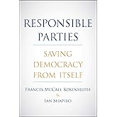 Responsible Parties: Saving Democracy from Itself
