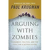 Arguing with Zombies: Economics, Politics, and the Fight for a Better Future