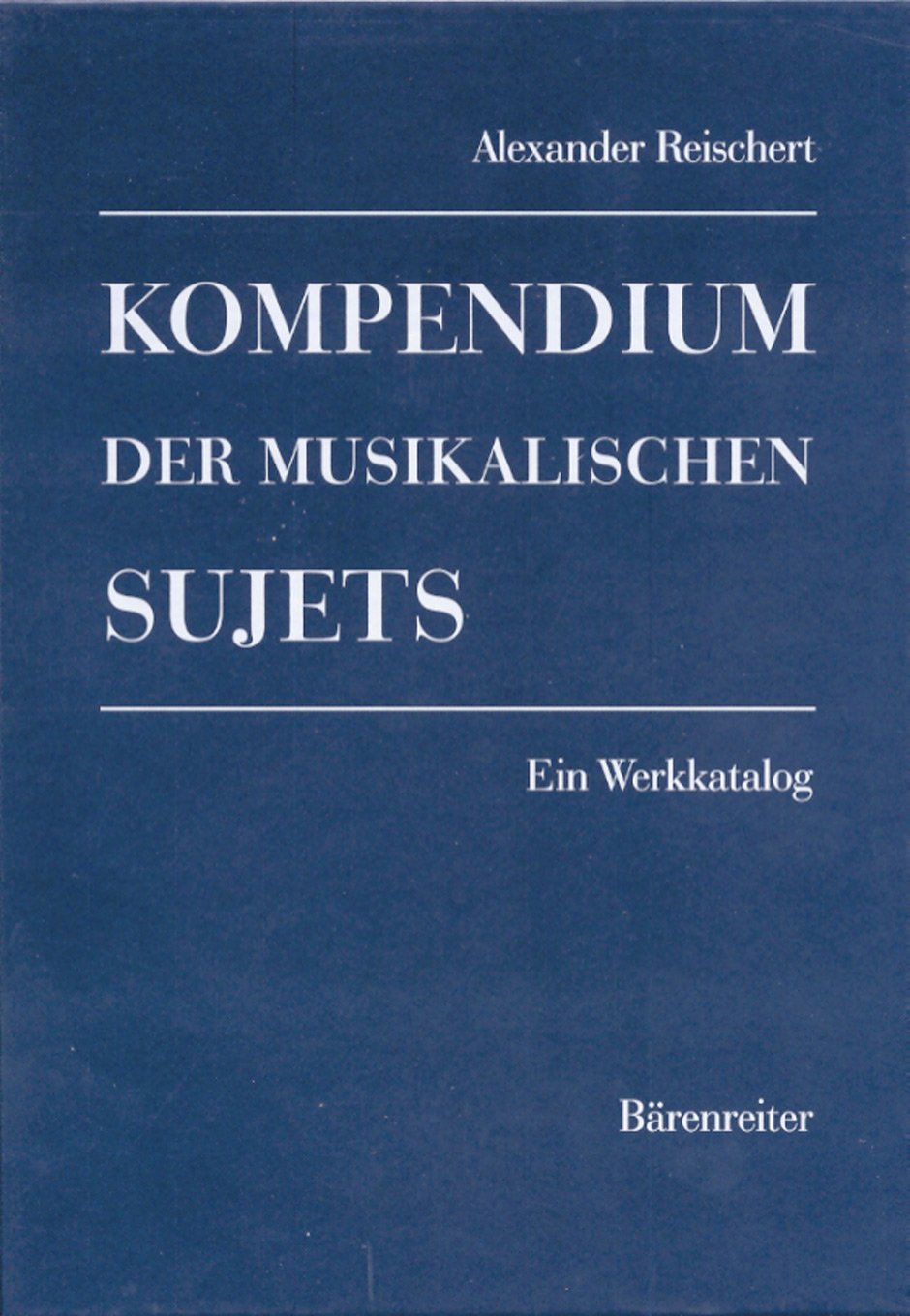 Kompendium der musikalischen Sujets: Ein Werkkatalog