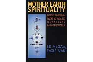 Mother Earth Spirituality: Native American Paths to Healing Ourselves and Our World (Religion and Spirituality)