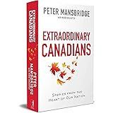 Extraordinary Canadians: Stories from the Heart of Our Nation