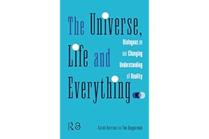 The Universe, Life and Everything...: Dialogues on our Changing Understanding of Reality