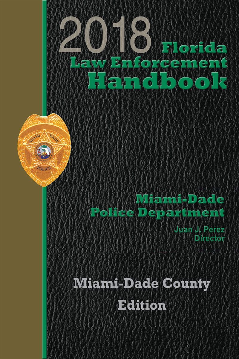 Florida Law Enforcement Handbook, Miami Dade Edition (2018)