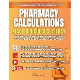 Pharmacy Calculations Made Ridiculously Easy: A WORKBOOK for MASTERING PHARMACY MATH for the PTCE &amp; ExCPT in LESS THAN A WEEK (PTCB Exam Study Guide)