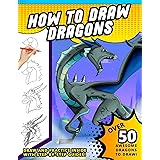 How To Draw Dragons: A Step by Step Drawing Book for Illustrating Fire Breathing Mythical Creatures