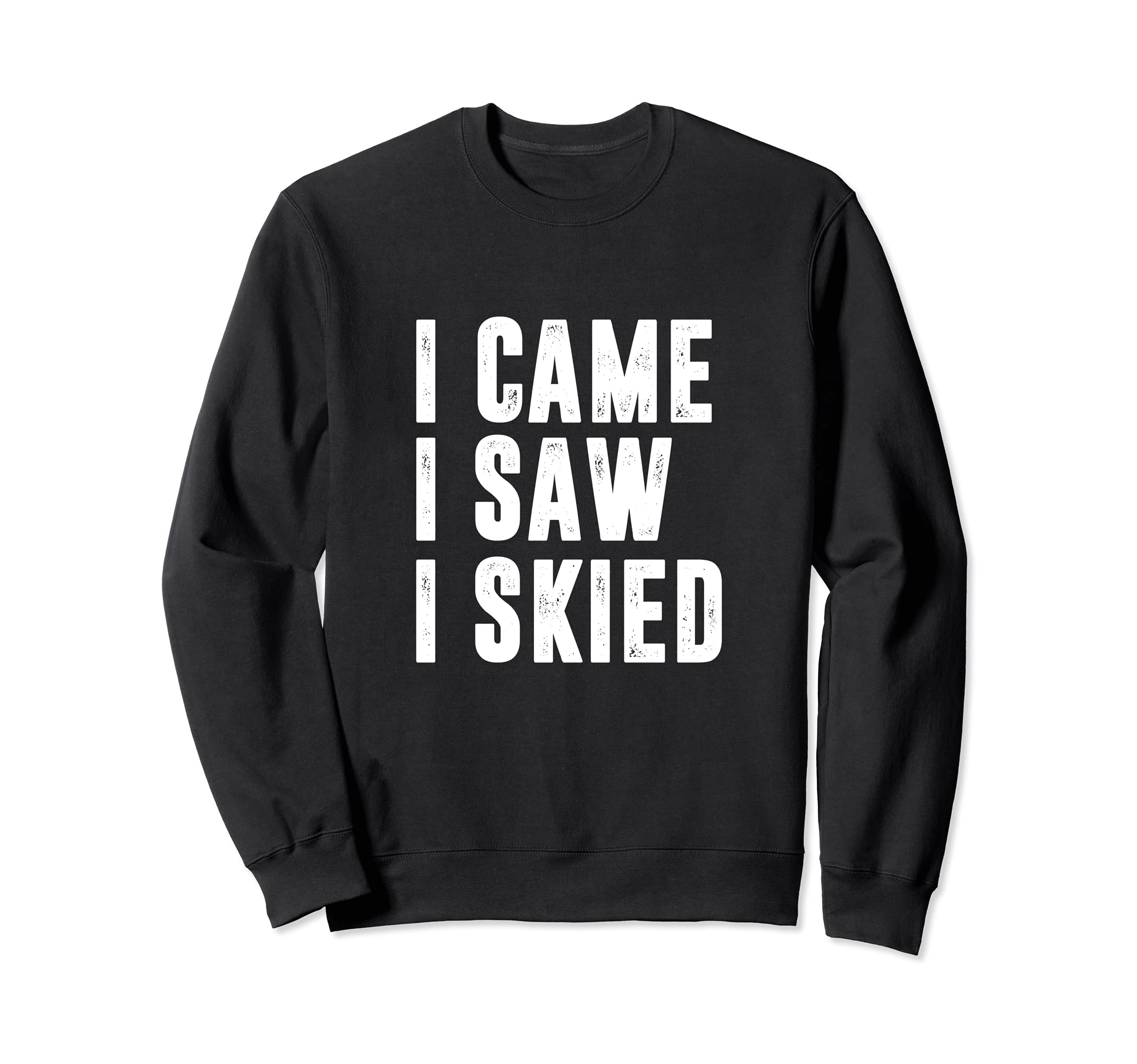 I Came Skied Ski Nature Skiing Sports Snow Sporty Sweatshirt