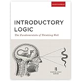 Introductory Logic: The Fundamentals of Thinking Well Student Edition