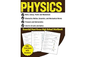 Physics Essential Must Know High School Workbook 490+ Exercises With Answers: Work, Energy, Power and Momentum, Kinematics Motion, Dynamics, and ... Mechanical Waves, Pressure and Hydrostatics