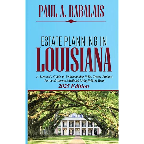 estate-planning-in-louisiana-4th-edition-a-layman-s-guide-to-understanding-wills-trusts-probate-power-of-attorney-medicaid-living-wills-taxes-rabalais-paul-a-9781985235168-amazon-com-books for Free Printable Living Will Louisiana Estate Planning in Louisiana, 4th Edition: A Layman's Guide to Understanding Wills, Trusts, Probate, Power of Attorney, Medicaid, Living Wills & Taxes: Rabalais, Paul A.: 9781985235168: Amazon.com: Books for Free Printable Living Will Louisiana