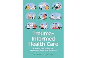 Trauma-Informed Health Care: A Reflective Guide for Improving Care and Services