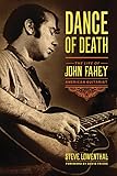 Dance of Death: The Life of John Fahey, American Guitarist