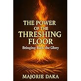 The Power of The Threshing Floor: Bringing Back The Glory